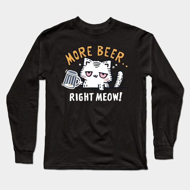 More Beer, right Meow Long Sleeve T-Shirt by Walmazan